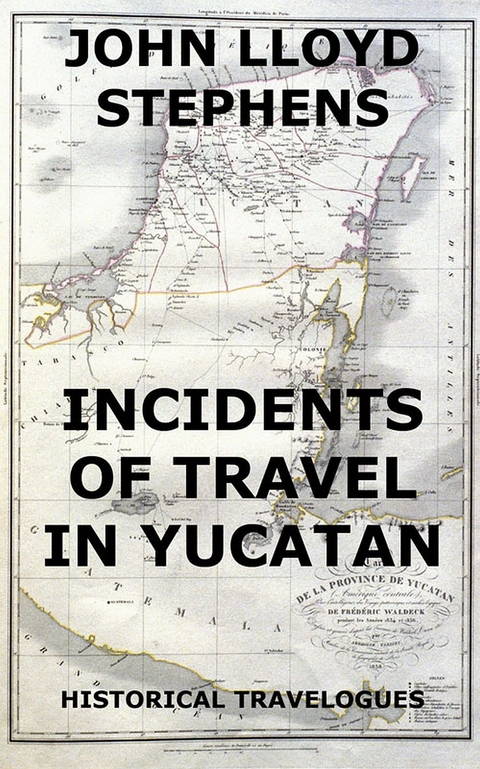 Incidents Of Travel In Yucatan - John L. Stephens