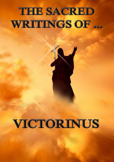 The Sacred Writings of Victorinus -  Victorinus