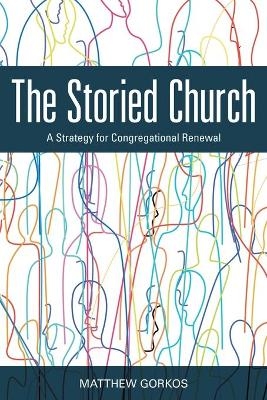 The Storied Church - Matthew Gorkos