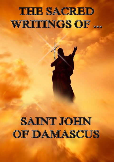 The Sacred Writings of Saint John of Damascus - Saint John of Damascus