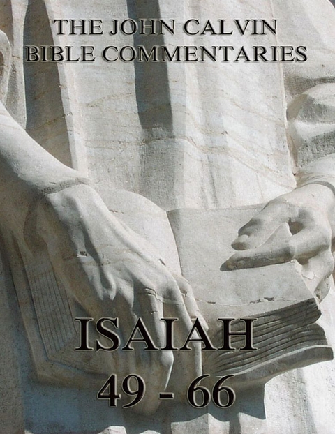 John Calvin's Commentaries On Isaiah 49- 66 - John Calvin