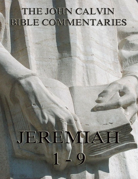 John Calvin's Commentaries On Jeremiah 1- 9 - John Calvin