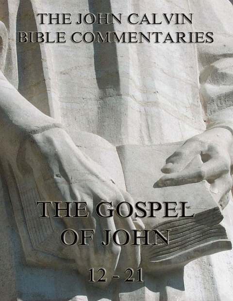 John Calvin's Commentaries On The Gospel Of John Vol. 2 - John Calvin