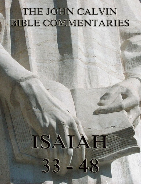 John Calvin's Commentaries On Isaiah 33- 48 - John Calvin