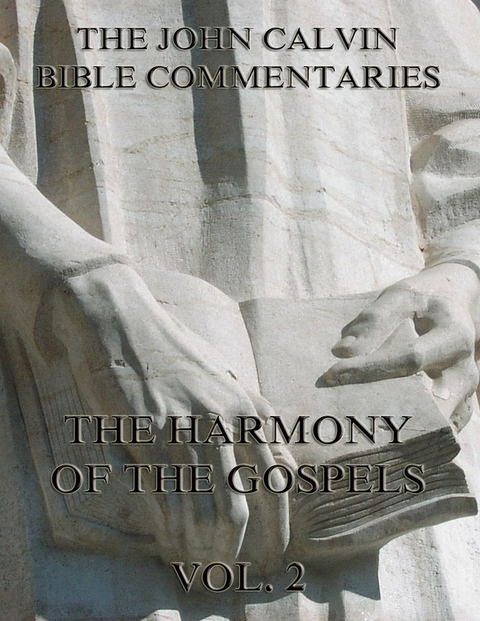 John Calvin's Commentaries On The Harmony Of The Gospels Vol. 2 - John Calvin