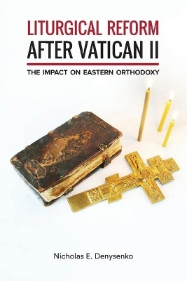 Liturgical Reform after Vatican II - Nicholas E. Denysenko