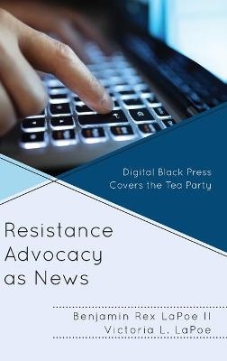 Resistance Advocacy as News - Benjamin Rex LaPoe  II, Victoria L. Lapoe