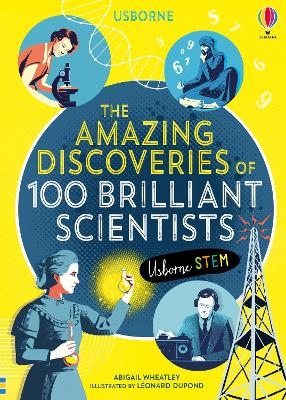 The Amazing Discoveries of 100 Brilliant Scientists - Abigail Wheatley, Lan Cook, Rob Lloyd Jones