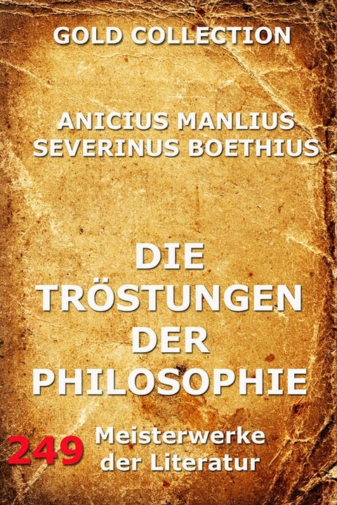 Die Tröstungen der Philosophie - Anicius Manlius Severinus Boethius