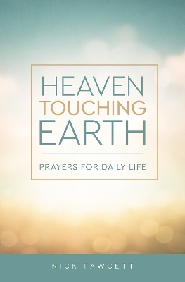 Heaven Touching Earth - Nick Fawcett