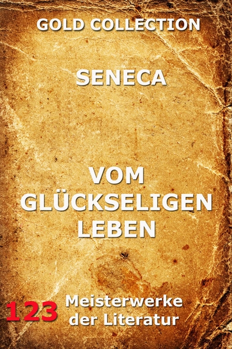 Vom glückseligen Leben - Lucius Annaeus Seneca