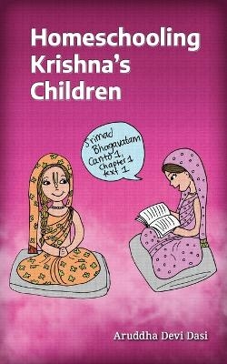 Homeschooling Krishna's Children -  Aruddha Devi Dasi