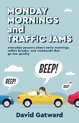 Monday Mornings and Traffic Jams - David Gatward