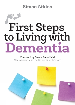 First Steps to Living with Dementia - Simon Atkins