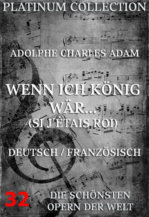 Wenn ich König wär (Si j'etais roi) - Adolphe Charles Adam, Adolphe Philippe Dennery