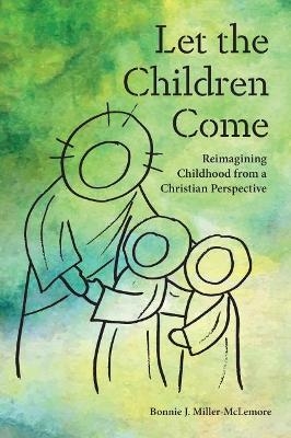 Let the Children Come - Bonnie J. Miller-McLemore