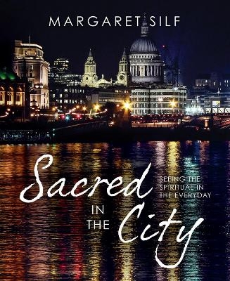 Sacred in the City - Margaret Silf