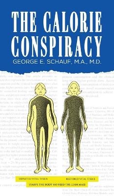 The Calorie Conspiracy - M a Schauf