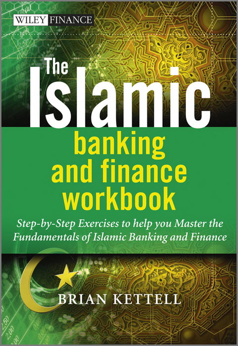 The Islamic Banking and Finance Workbook - Brian Kettell