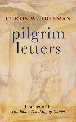 Pilgrim Letters - Curtis W. Freeman