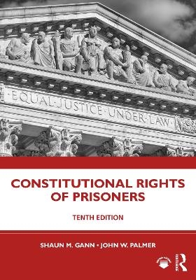 Constitutional Rights of Prisoners - Shaun M. Gann, John W. Palmer