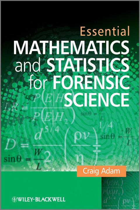 Essential Mathematics and Statistics for Forensic Science -  Craig Adam