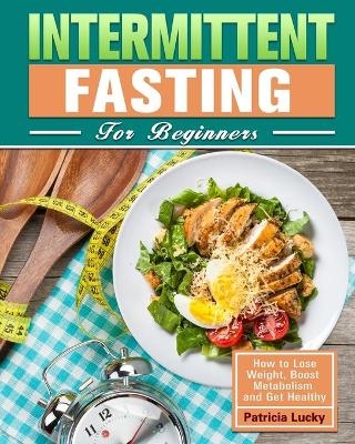 Intermittent Fasting for Beginners - Patricia Lucky