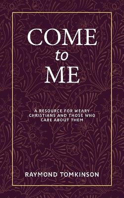 Come to Me . . . - Raymond Tomkinson