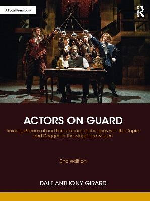 Actors on Guard - Dale Anthony Girard