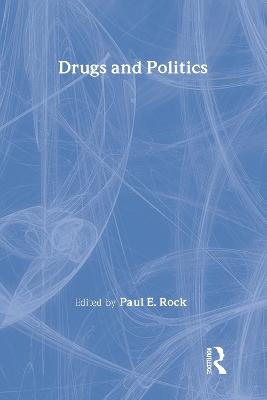 Drugs and Politics - Paul E. Rock