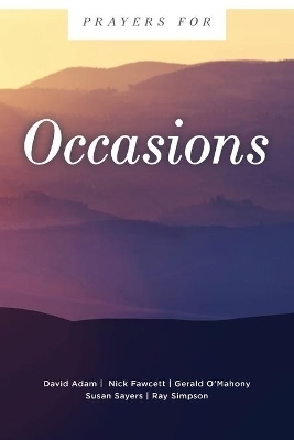 Prayers for Occasions - David Adam, Nick Fawcett, Gerald O'Mahony, Susan Sayers, Ray Simpson