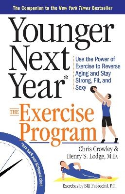 Younger Next Year: The Exercise Program - Bill Fabrocini, Chris Crowley, Henry S. Lodge