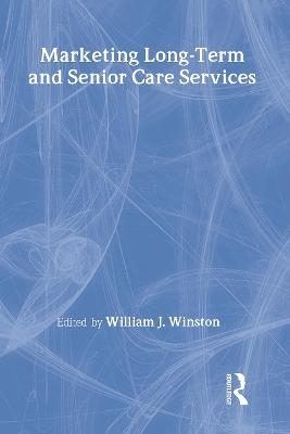 Marketing Long-Term and Senior Care Services - William Winston