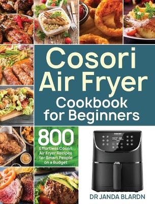 Cosori Air Fryer Cookbook for Beginners - Dr Janda Blardn