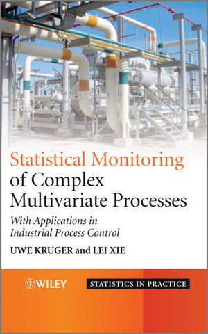 Statistical Monitoring of Complex Multivatiate Processes - Uwe Kruger, Lei Xie