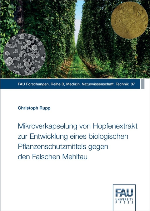 Mikroverkapselung von Hopfenextrakt zur Entwicklung eines biologischen Pflanzenschutzmittels gegen den Falschen Mehltau - Christoph Rupp