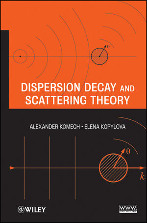 Dispersion Decay and Scattering Theory -  Alexander Komech,  Elena Kopylova