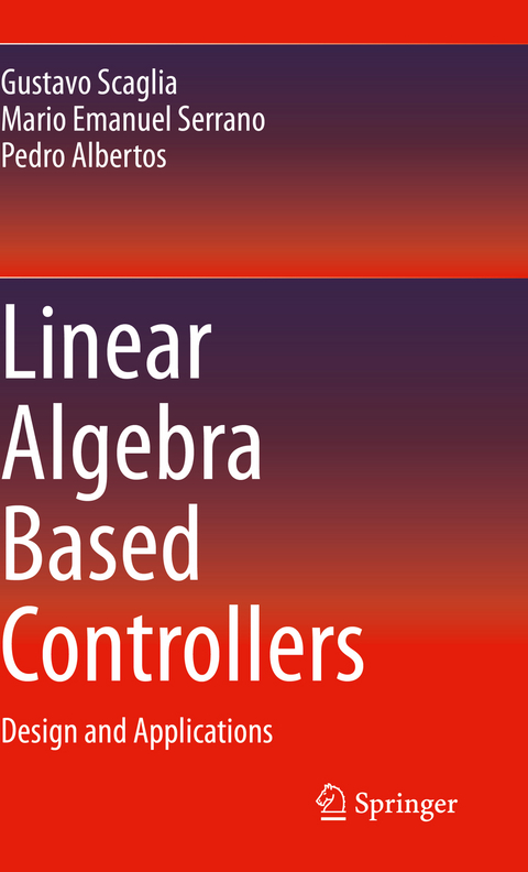 Linear Algebra Based Controllers - Gustavo Scaglia, Mario Emanuel Serrano, Pedro Albertos