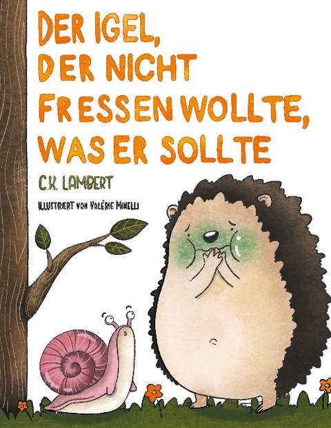 Der Igel, der nicht fressen wollte, was er sollte - C.K. Lambert