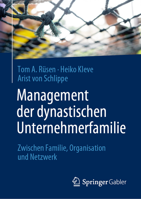 Management der dynastischen Unternehmerfamilie - Tom A. Rüsen, Heiko Kleve, Arist von Schlippe