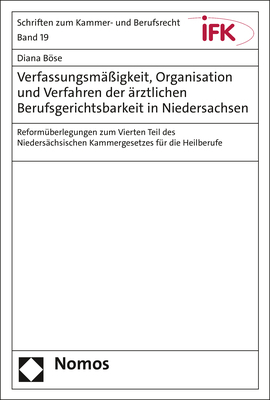 Verfassungsmäßigkeit, Organisation und Verfahren der ärztlichen Berufsgerichtsbarkeit in Niedersachsen - Diana Böse