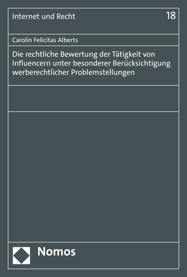 Die rechtliche Bewertung der Tätigkeit von Influencern unter besonderer Berücksichtigung werberechtlicher Problemstellungen - Carolin Felicitas Alberts