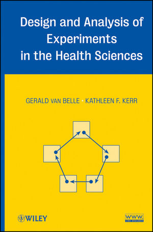 Design and Analysis of Experiments in the Health Sciences - Gerald Van Belle, Kathleen F. Kerr