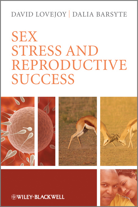 Sex, Stress and Reproductive Success - David Lovejoy, Dalia Barsyte