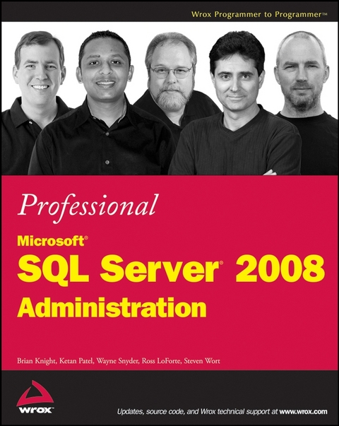 Professional Microsoft SQL Server 2008 Administration - Brian Knight, Ketan Patel, Wayne Snyder, Ross Loforte, Steven Wort