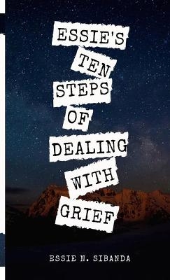 Essie's Ten Steps of Dealing with Grief - Essie N Sibanda