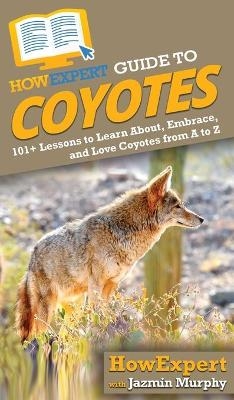 HowExpert Guide to Coyotes - Jazmin Murphy,  HowExpert