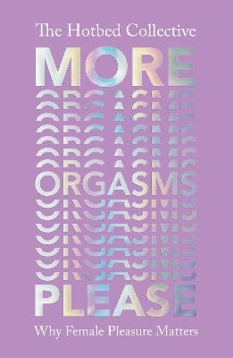 More Orgasms Please - The Hotbed Collective