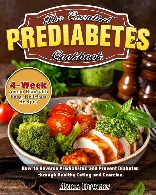 The Essential Prediabetes Cookbook - Maria Bowers