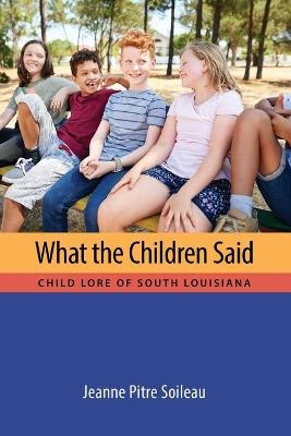 What the Children Said - Jeanne Pitre Soileau